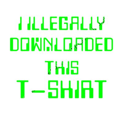 I ILLEGALLY DOWNLOADED THIS TSHIRT Thumbnail