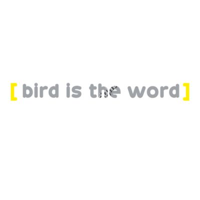 BIRD IS THE WORD Thumbnail