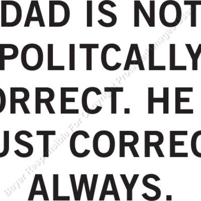 DAD IS NOT POLITICALLY CORRECT Thumbnail