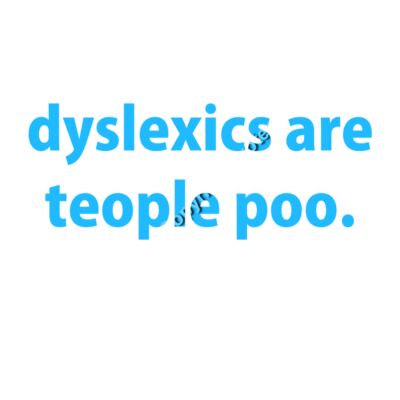 DYSLEXICS ARE TEOPLE POO Thumbnail