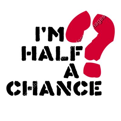 IM HALF A CHANCE Thumbnail