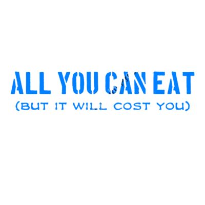 ALL YOU CAN EAT BUT IT WILL COST YOU Thumbnail