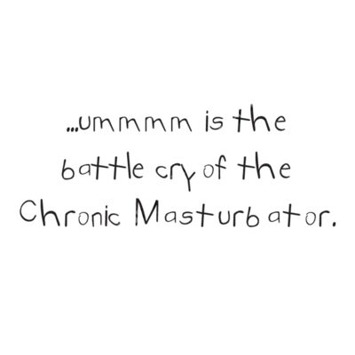 UMMM CHRONIC MASTURBATOR Thumbnail