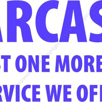 SARCASM IS JUST ONE MORE FREE SERVICE Thumbnail