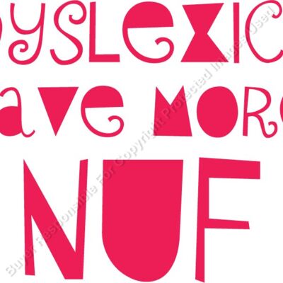 DYSLEXICS HAVE MORE NUF Thumbnail