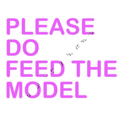 PLEASE DO NOT FEED THE MODEL Thumbnail