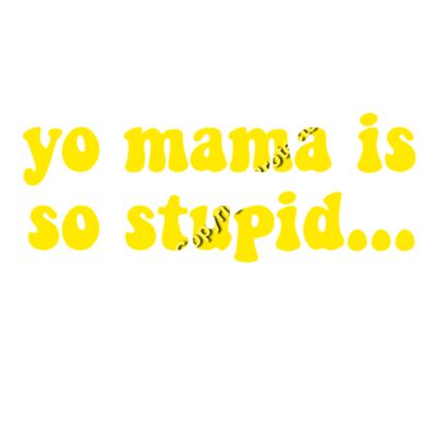 YO MAMA IS SO STUPID Thumbnail